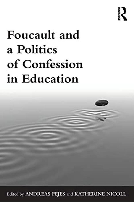 Foucault And A Politics Of Confession In Education-..