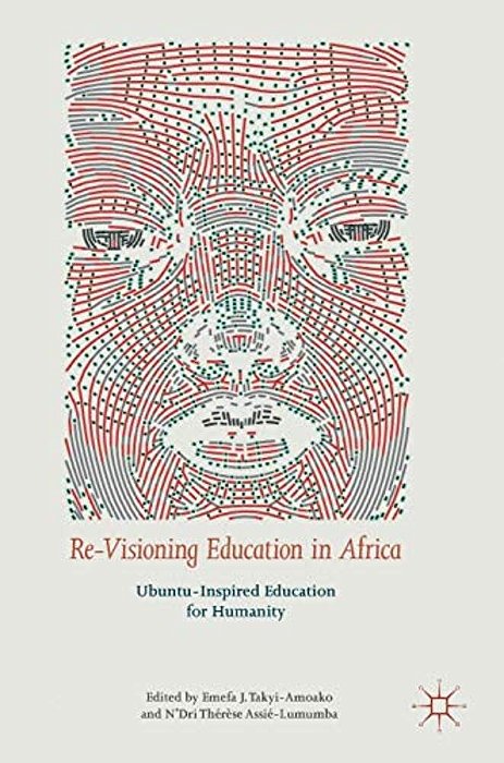 Re-Visioning Education In Africa: Ubuntu-Inspired Education For Humanity-..
