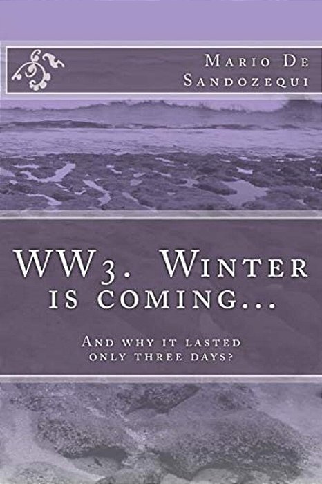 WW3. Winter Is Coming?: And Why It Lasted Only Three Days?-..