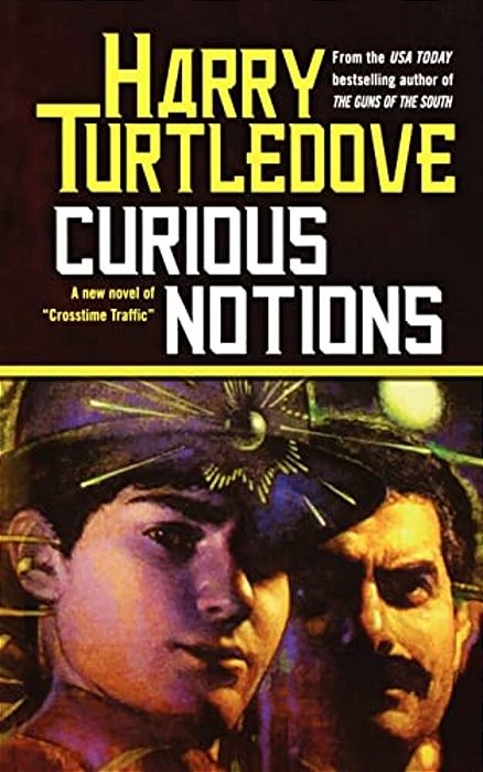 Curious Notions: A Novel Of Crosstime Traffic-..