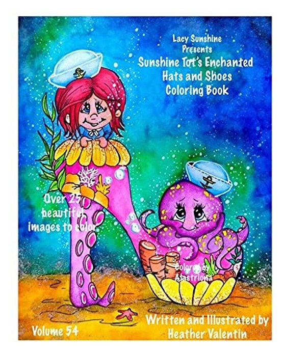 Lacy Sunshine Presents The Sunshine Tot's Enchanted Hats And Shoes Coloring Book: Whismical Hats And Shoes, Fairies, Sunshine Tots And More-..