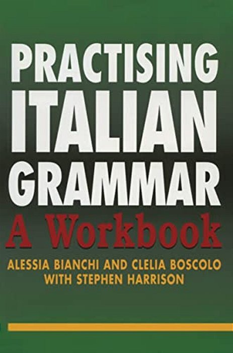 Practising Italian Grammar: A Workbook-..