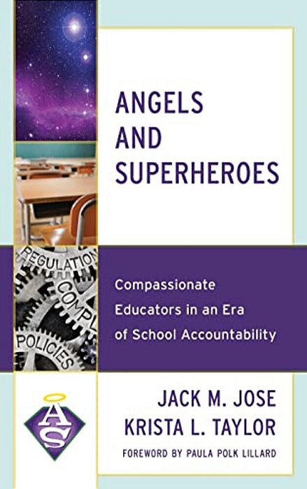 Angels And Superheroes: Compassionate Educators In An Era Of School Accountability-..