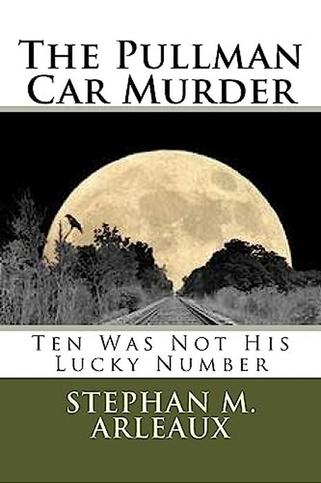 The Pullman Car Murder: Ten Was Not His Lucky Number-..