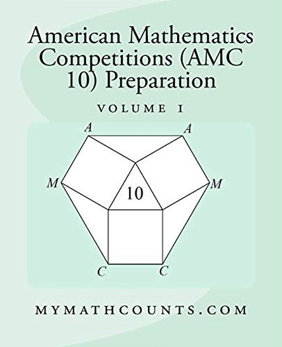American Mathematics Competitions (Amc 10) Preparation (Volume 1)-..
