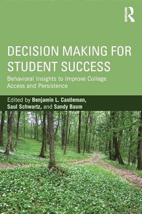 Decision Making For Student Success: Behavioral Insights To Improve College Access And Persistence-..