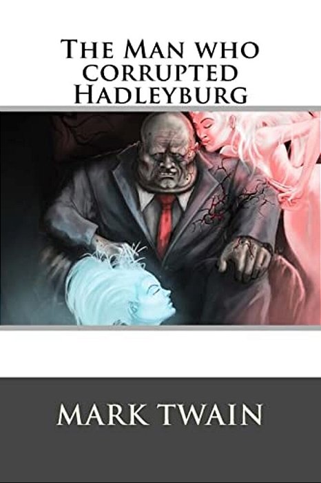 The Man Who Corrupted Hadleyburg-..