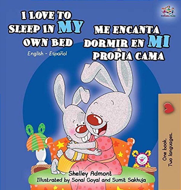 I Love To Sleep In My Own Bed Me Encanta Dormir En Mi Propia Cama: English Spanish Bilingual Edition-..