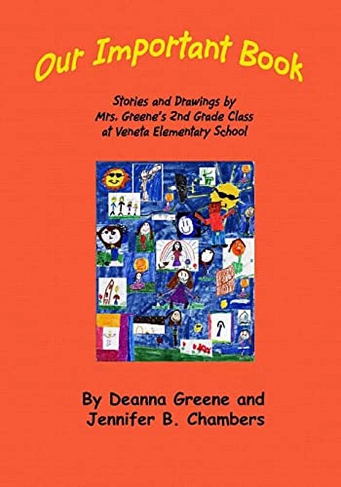 Our Important Book: Stories & Drawings By Mrs. Greene's 2ND Grade Class 2014-..
