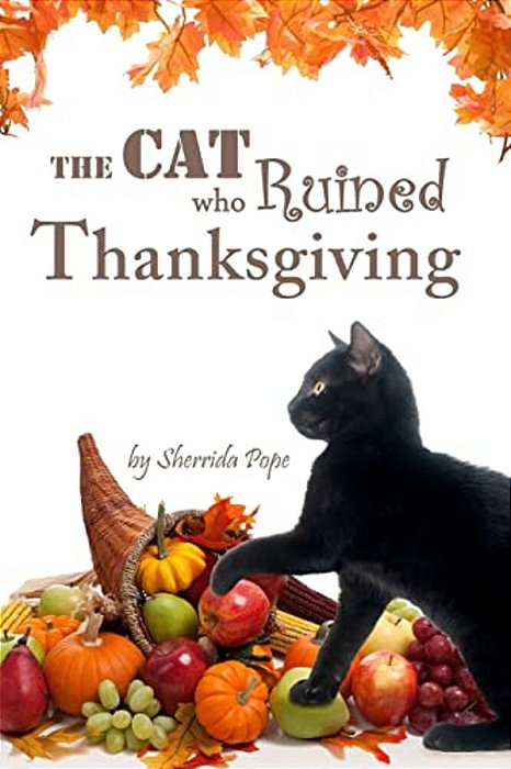 The Cat Who Ruined Thanksgiving: A Chapter Book For Early Readers-..