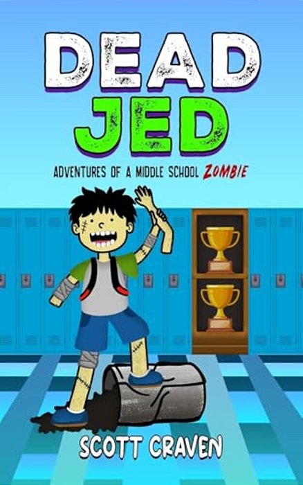 Dead Jed: Adventures Of A Middle School Zombie-..