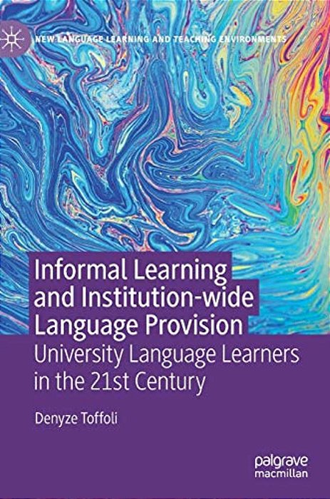 Informal Learning And Institution-Wide Language Provision: University Language Learners In The 21St Century-..