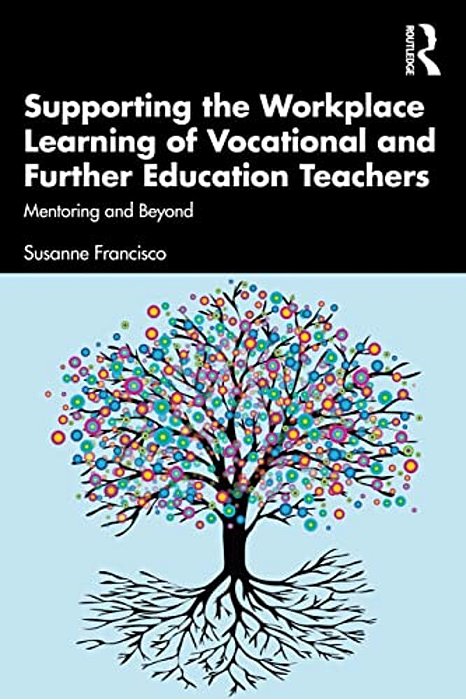 Supporting The Workplace Learning Of Vocational And Further Education Teachers: Mentoring And Beyond-..