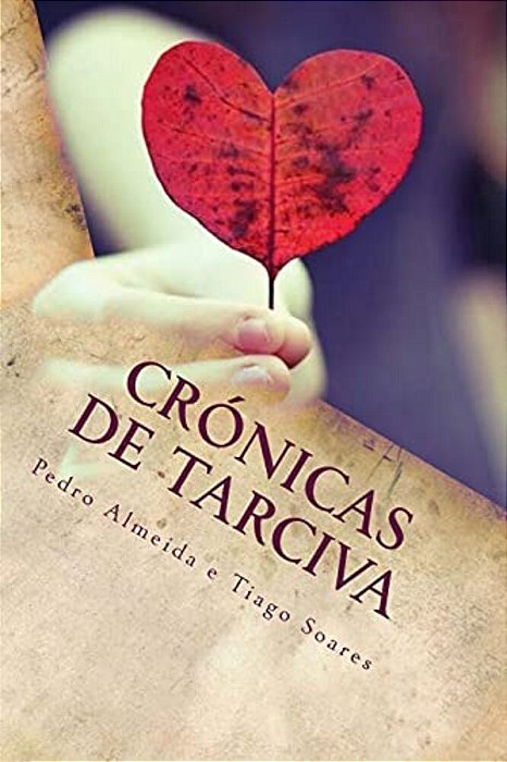Cronicas De Tarciva: Só O Amor Tem A Chave Do Segredo... -..
