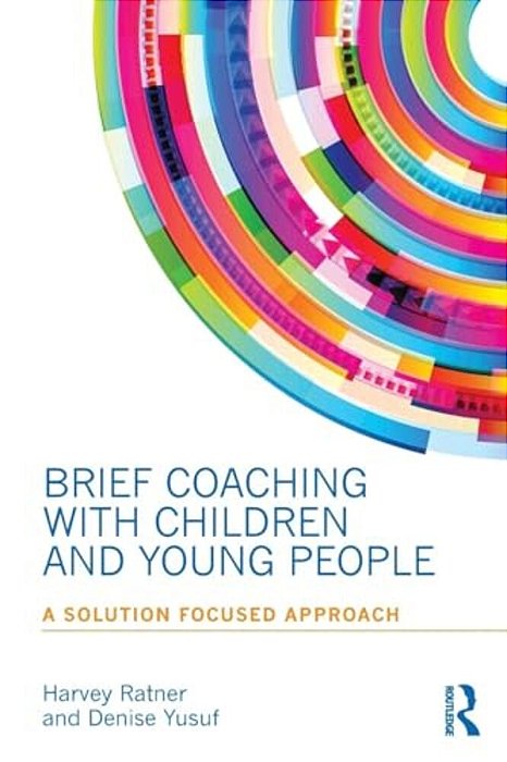 Brief Coaching With Children And Young People: A Solution Focused Approach-..