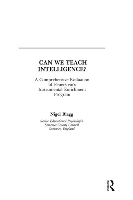 Can We Teach Intelligence?: A Comprehensive Evaluation Of Feuerstein's Instrumental Enrichment Programme-..