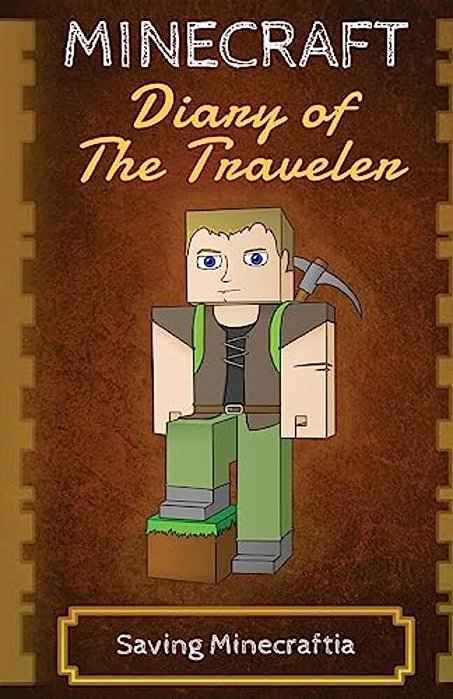 Minecraft Diary Of The Traveler: Saving Minecraftia-..