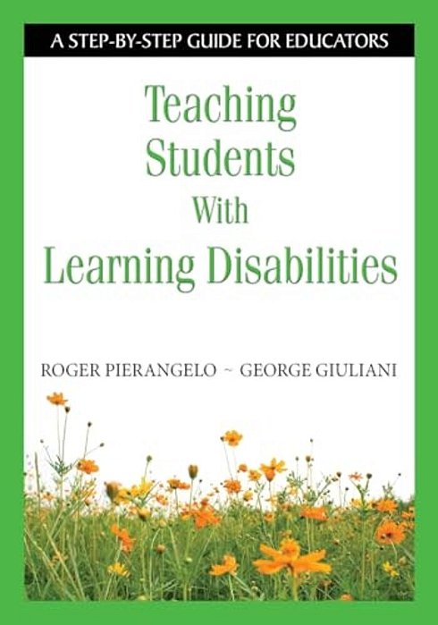 Teaching Students With Learning Disabilities: A Step-By-step Guide For Educators-..