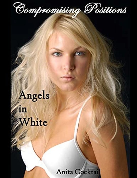 Compromising Positions: Angels In White-..