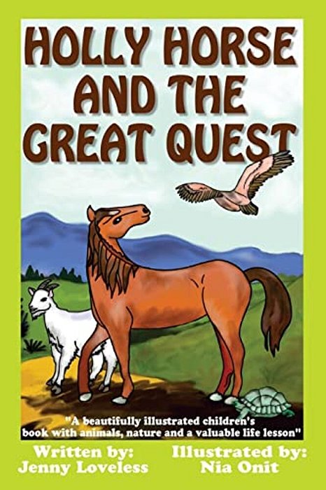 Holly Horse And The Great Quest: A Beautifully Illustrated Children's Book With Animals, Nature And Valuable Life Lesson-..