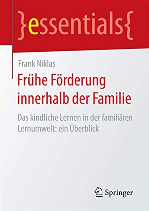 Frühe Förderung Innerhalb Der Familie: Das Kindliche Lernen In Der Familiären Lernumwelt: Ein Überblick-..