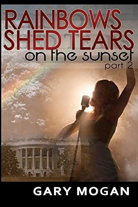 Rainbows Part 2, Shed Tears On The Sunset-..