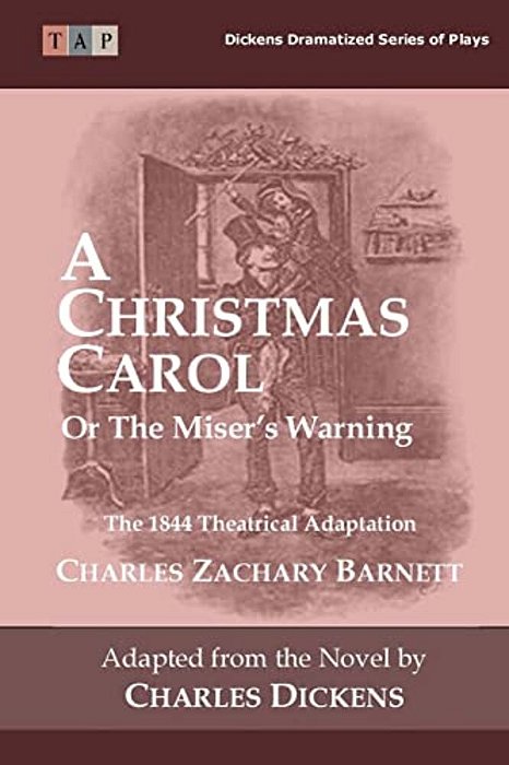 A Christmas Carol Or The Miser's Warning: The 1844 Theatrical Adaptation-..