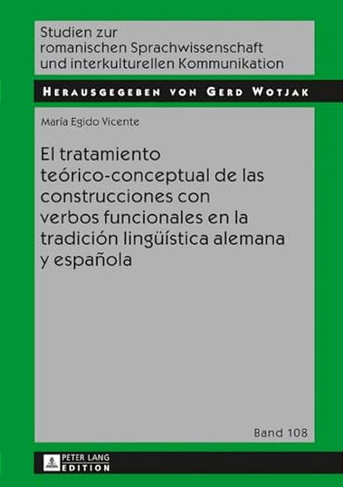El Tratamiento Teórico-Conceptual De Las Construcciones Con Verbos Funcionales En La Tradición Lingueística Alemana Y Española-..