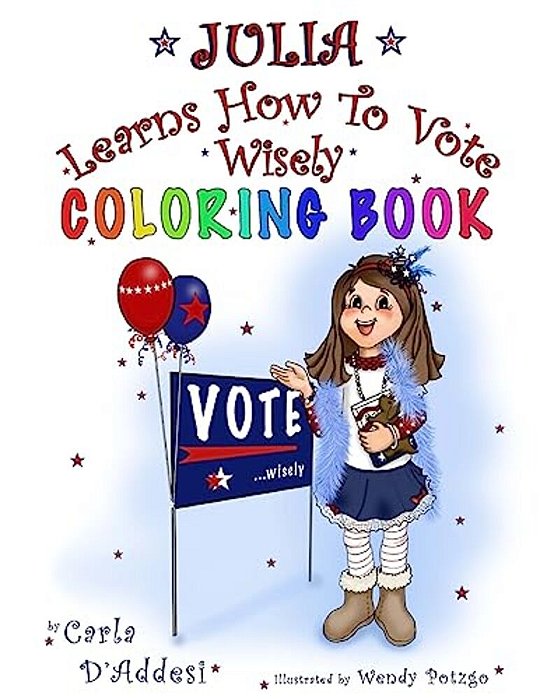 Julia Learns How To Vote Wisely: Coloring Book-..