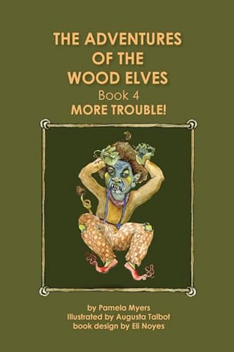 The Adventures Of The Wood Elves: 4: Book 4: More Trouble-..