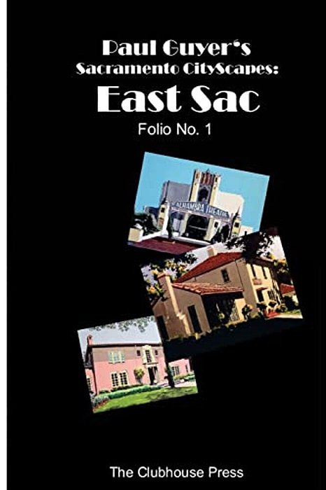 Paul Guyer's Sacramento Cityscapes: East Sac, Folio No. 1-..