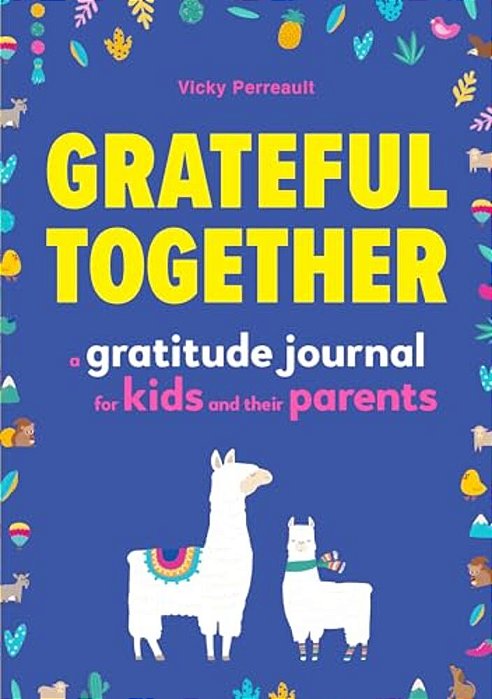 Grateful Together: A Gratitude Journal For Kids And Their Parents-..
