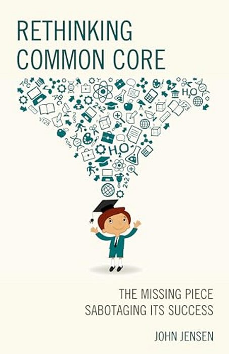 Rethinking Common Core: The Missing Piece Sabotaging Its Success-..