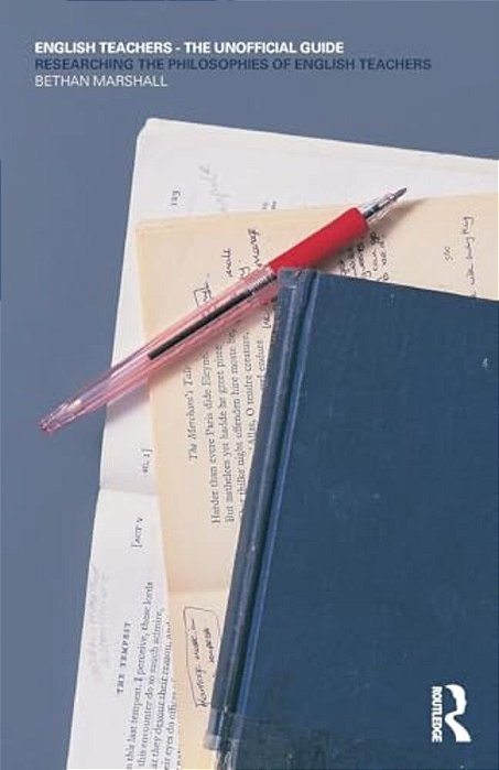 English Teachers - The Unofficial Guide: Researching The Philosophies Of English Teachers-..