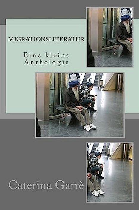 Migrationsliteratur - Eine Kleine Anthologie-..