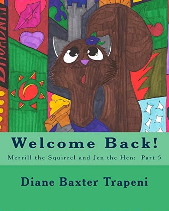 Welcome Back!: Merrill The Squirrel And Jen The Hen: Part 5-..