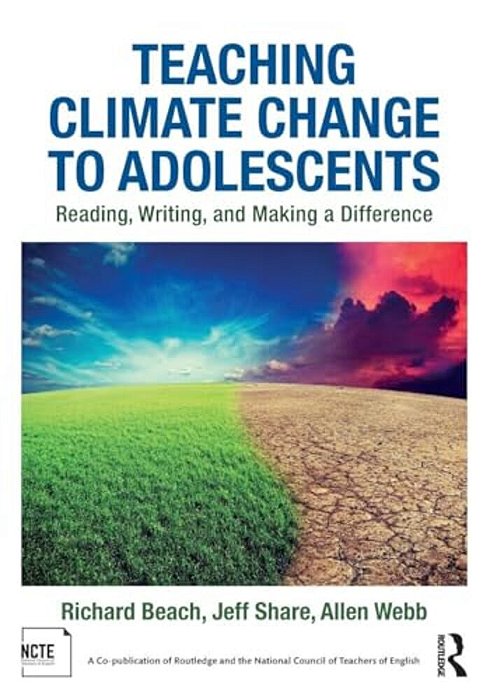 Teaching Climate Change To Adolescents: Reading, Writing, And Making A Difference-..