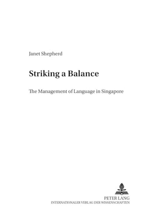 Striking A Balance: The Management Of Language In Singapore-..