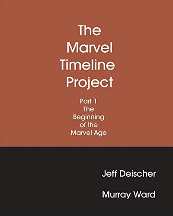 The Marvel Timeline Project, Part 1: The Beginning Of The Marvel Age-..