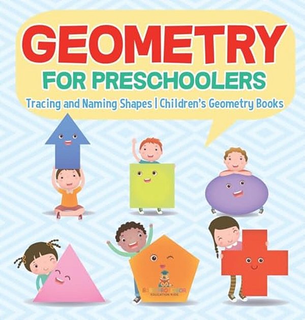 Geometry For Preschoolers: Tracing And Naming Shapes Children's Geometry Books-..