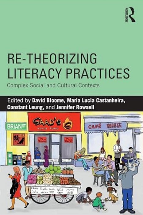 Re-Theorizing Literacy Practices: Complex Social And Cultural Contexts-..