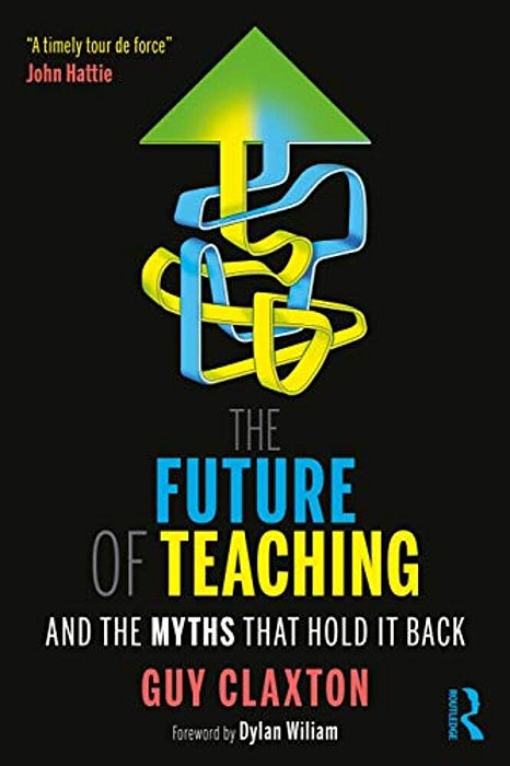The Future Of Teaching: And The Myths That Hold It Back-..