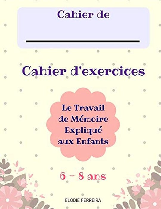 Le Travail De Mémoire Expliqué Aux Enfants (6-8 Ans) Cahier D'Exercices-..