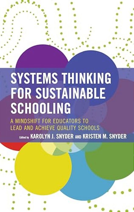 Systems Thinking For Sustainable Schooling: A Mindshift For Educators To Lead And Achieve Quality Schools-..