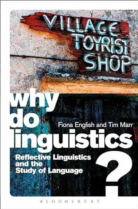 Why Do Linguistics?: Reflective Linguistics And The Study Of Language-..