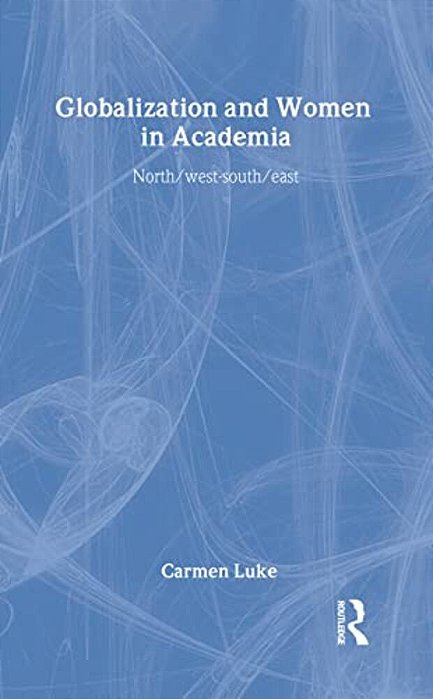 Globalization And Women In Academia: North/West-South/east-..