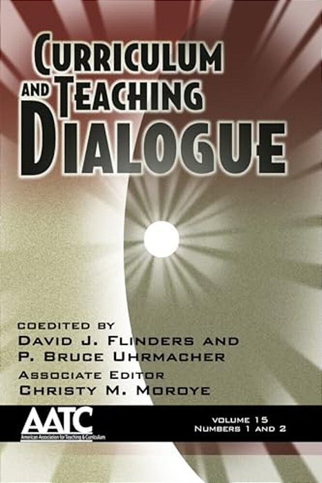 Curriculum And Teaching Dialogue Vol 15 Issue 1 & 2-..