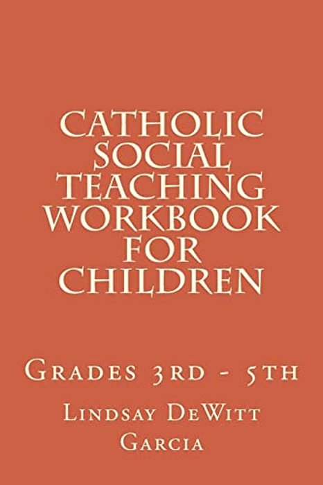 Catholic Social Teaching Workbook For Children: Grades 3RD - 5Th-..