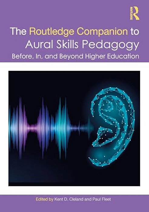 The Routledge Companion To Aural Skills Pedagogy: Before, In, And Beyond Higher Education-..