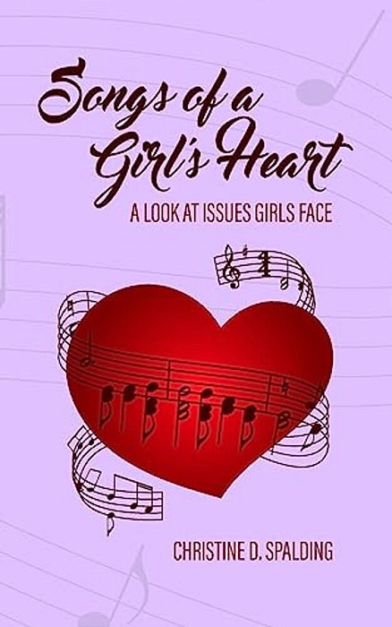 Songs Of A Girl's Heart: A Look At Issues Girls Face-..